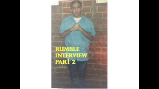 Rumble Interview part 2