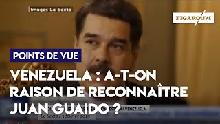 Venezuela  : a-t-on raison de reconnaître Juan Guaido ?