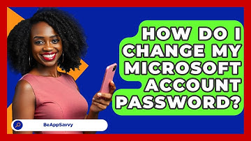 How Do I Change My Microsoft Account Password? - Be App Savvy