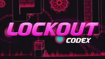 Lockout by Codex (Hard Demon) | Geometry Dash