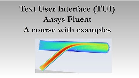 Ansys fluent Text User interface (TUI) course | With practical examples
