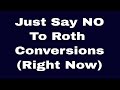 Why I Don’t Like Roth Conversions Right Now