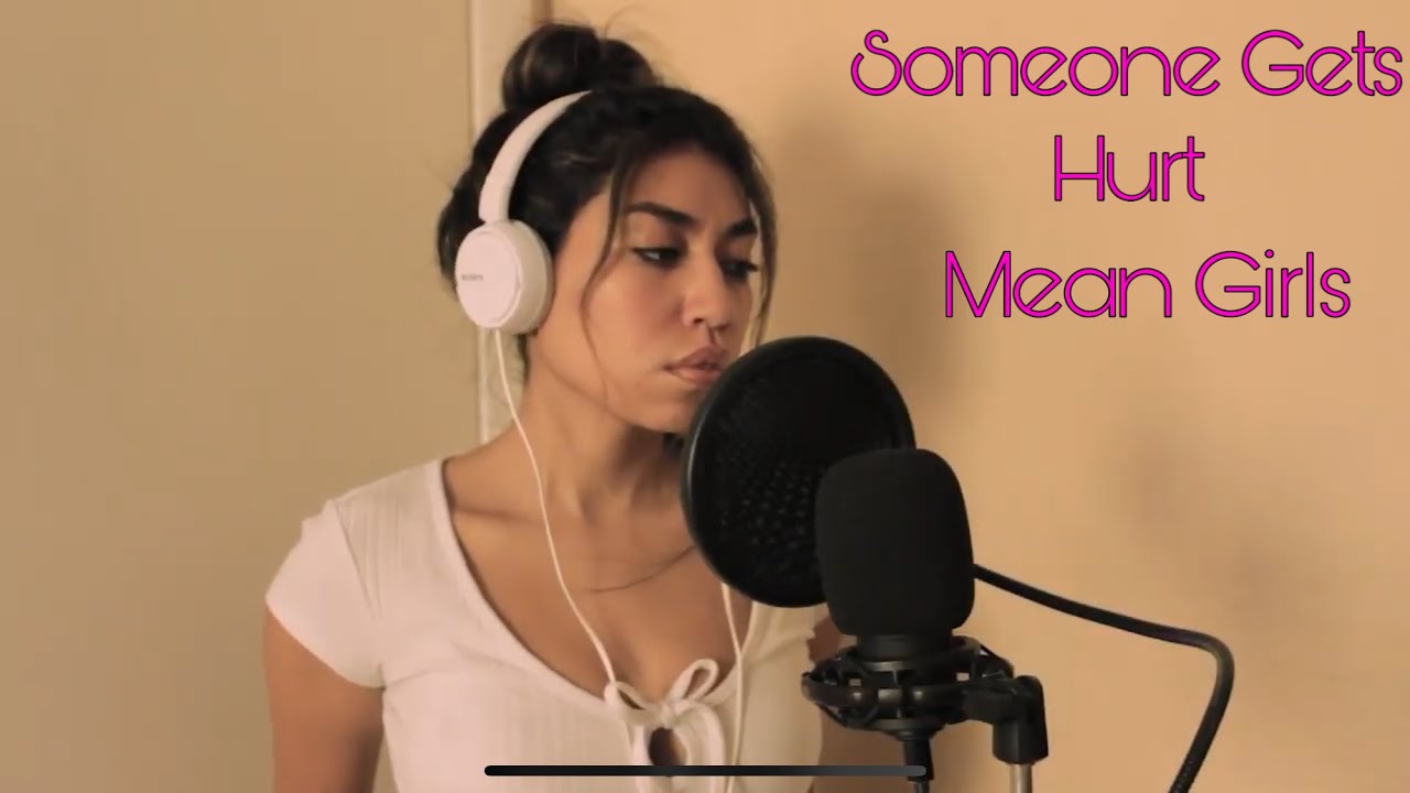 Someone Gets Hurt Mean Girls Cover YouTube