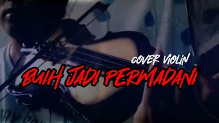 BUIH JADI PERMADANI ( COVER VIOLIN )