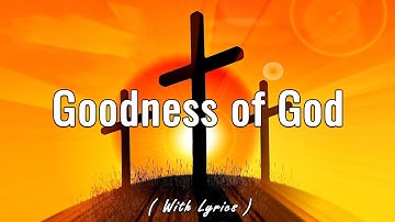Goodness Of God (Lyrics) The Crosby Family (Easter Video 2024)
