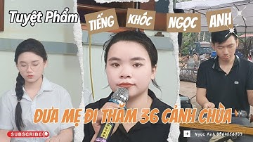 Lời Ca Tiếng Khóc Ngọc Anh Đưa Mẹ Đi Thăm Cảnh Chùa Đầy Nước Mắt