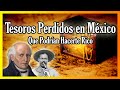 Tesoros Perdidos en México que Podrían Hacerte Rico o Famoso si los Encuentras