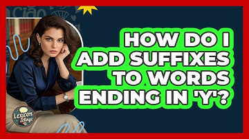 How Do I Add Suffixes To Words Ending In 