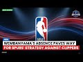 NBA : Wembanyama's Absence Paves Way for Spurs' Strategy Against Clippers
