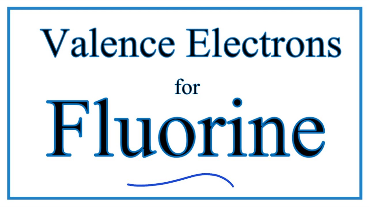 How To Find The Valence Electrons For Fluorine F You