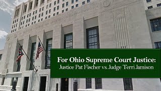 For Ohio Supreme Court Justice: Justice Pat Fischer vs. Judge Terri Jamison