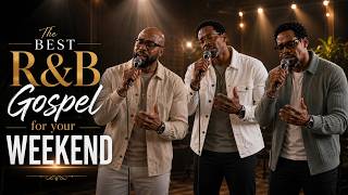 Believe in God's Goodness | 30 Gospel R&B Worship Songs