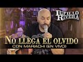 NO LLEGA EL OLVIDO | Lupillo Rivera con MARIACHI (En VIVO)