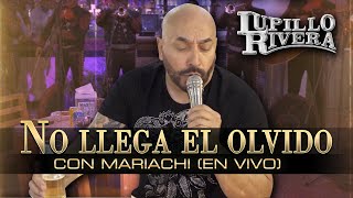 NO LLEGA EL OLVIDO | Lupillo Rivera con MARIACHI (En VIVO) chords