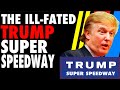 The Ill-Fated Trump Super Speedway