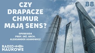 Superwysokościowce - czy wyścig o najwyższy budynek świata ma sens? | prof. inż A. Asanowicz