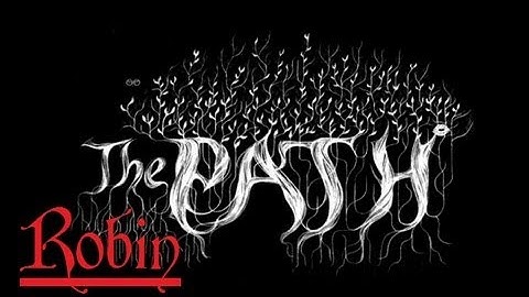 The Path - Robin.