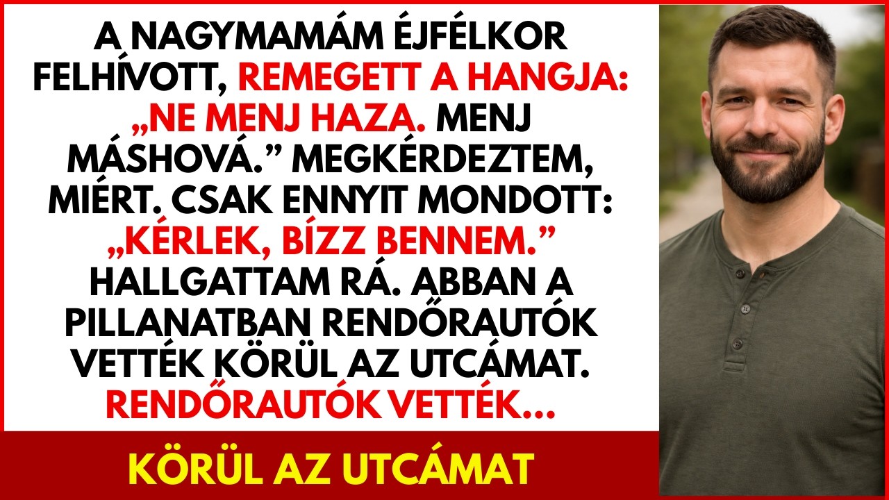 Éjfélkor nagymamám azt mondta: „Ne menj haza.” Hallgattam—aztán rendőrök lepték el az utcám, és…