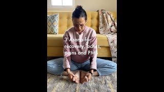 3 asana for recovery, aches, pains and PMS