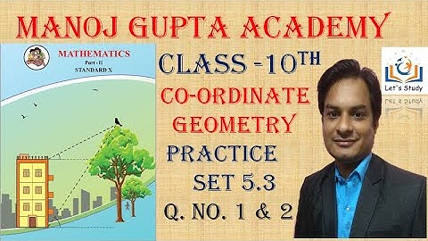 Q. No. 1 & 2  II Practice set 5.3 II Coordinate Geometry II Class 10 II Geometry II Mathematics 2