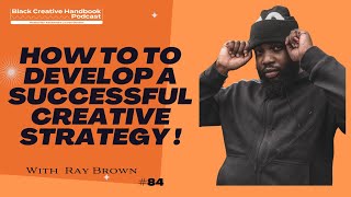 How to to develop a successful creative strategy with Ray Brown