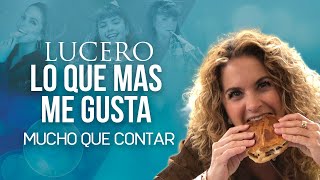 LUCERO Mucho Que Contar  Lo que más me gusta comer y lo que no.