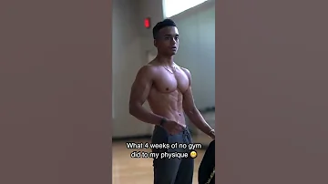 What 4 weeks of no gym did to my physique