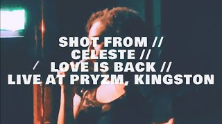SHOT FROM // CELESTE // LOVE IS BACK // LIVE AT PRYZM, KINGSTON 13/04/2023