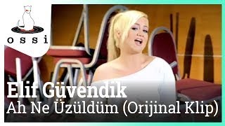 Elif Güvendik - Ah Ne Üzüldüm (Orijinal ) Resimi