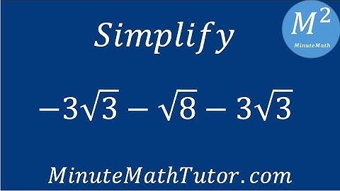 Simplify -3√3-√8-3√3