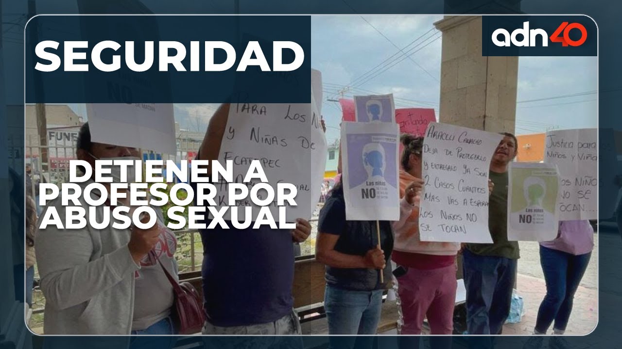 Detienen a profesor en Ecatepec acusado de abuso sexual - YouTube