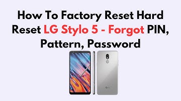 How To Factory Reset Hard Reset LG Stylo 5 - Forgot PIN, Pattern, Password