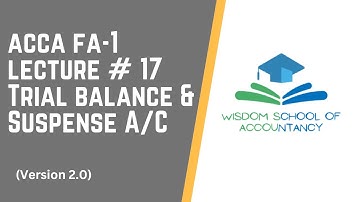 ACCA FA-1 (V2.0) - LECTURE # 17 -- Trial Balance & Suspense A/C