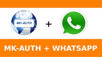 MK-AUTH: ENVIANDO MENSAGENS PELO WHATSAPP
