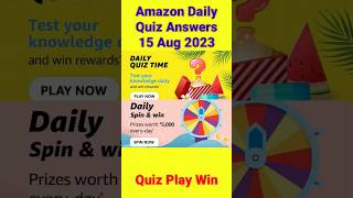 Amazon daily quiz time and spin and win 15 Aug 2023  Win Prizes  | #quizplaywin #shorts QuizPlayWin