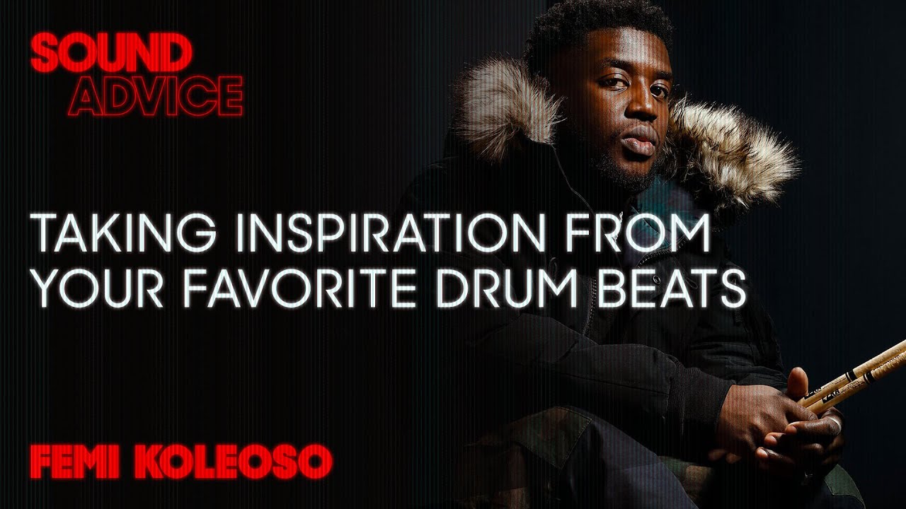 Sound Advice:  Femi Koleoso: Taking Inspiration From Your Favorite Drum Beats
