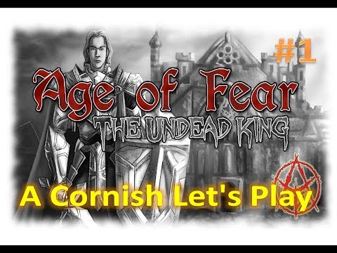 Age of Fear: The Undead King: A Cornsih Let's Play #1