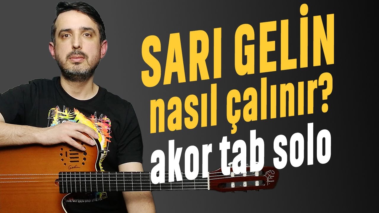 Sarı Gelin Gitar Dersi | Akor Tab Solo | Nasıl Çalınır ?