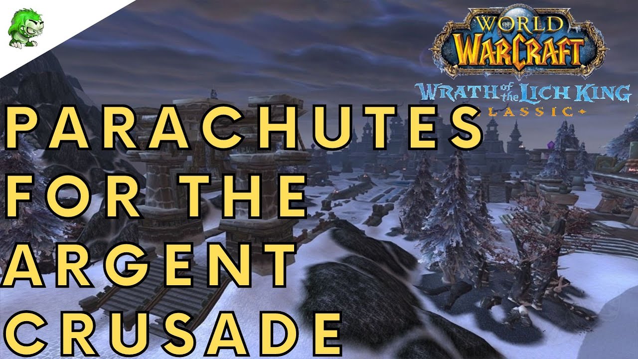 Wotlk Classic Parachutes For The Argent Crusade YouTube
