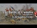 A History of: The Battle of Camden (1780), with Special Rant...