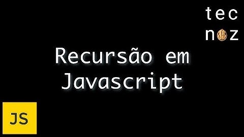Javscript: recursão, fatorial e fibonacci