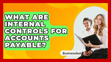 What Are Internal Controls For Accounts Payable? - BusinessGuide360.com