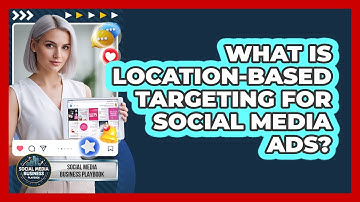 What Is Location-Based Targeting For Social Media Ads?