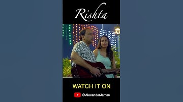 Thumbnail of Rishta - A beautiful love song 🎶 Check it out and share with your loved ones 🙂 #alexanderjames