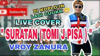 SURATAN (TOMI J PISA) - VROY ZANURA | KOPLO VERSION