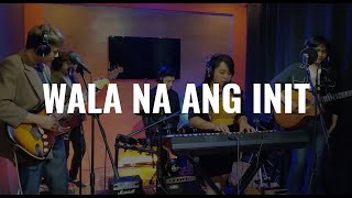 Wala Na Ang Init - Pusakalye and This Band cover by the Boi's
