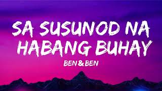 Sa Susunod Na Habang Buhay Lyrics Video -  Ben&Ben