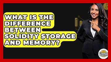 What Is The Difference Between Solidity Storage And Memory? - CryptoBasics360.com
