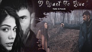 Tahir & Farah || FaHir || I WANT TO LIVE || Adım Farah