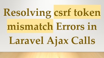 Resolving csrf token mismatch Errors in Laravel Ajax Calls